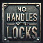 No Handles With Locks